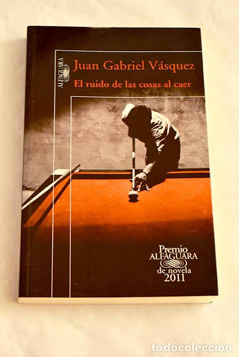 Libros: El ruido de las cosas al caer.- V&aacute;squez, Juan Gabriel