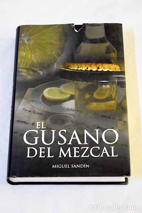 Libros: El gusano del mezcal.- Sand&iacute;n, Miguel