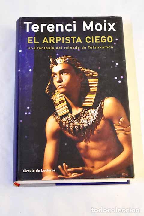 B&uuml;cher: El arpista ciego : una fantas&iacute;a del reinado de Tutankam&oacute;n.- Moix, Terenci