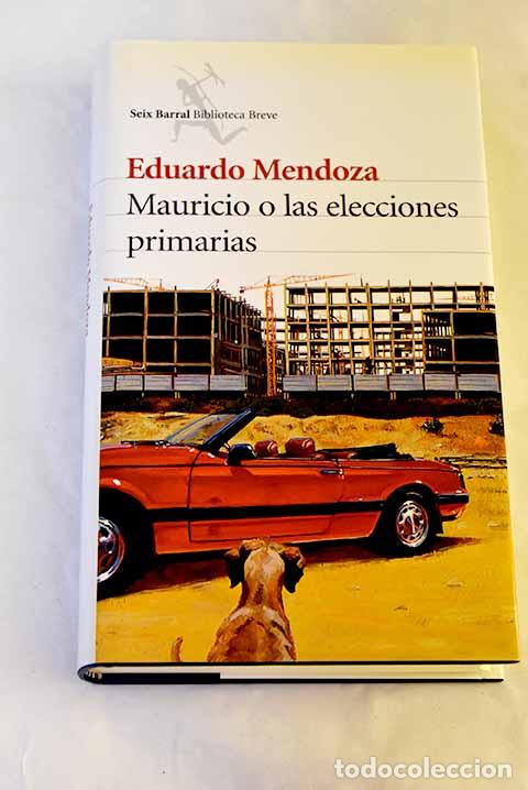 B&uuml;cher: Mauricio o las elecciones primarias.- Mendoza, Eduardo