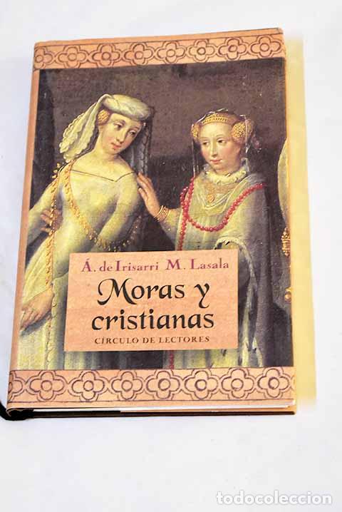 B&uuml;cher: Moras y cristianas: Irisarri, &Aacute;ngeles de.- Irisarri, &Aacute;ngeles de