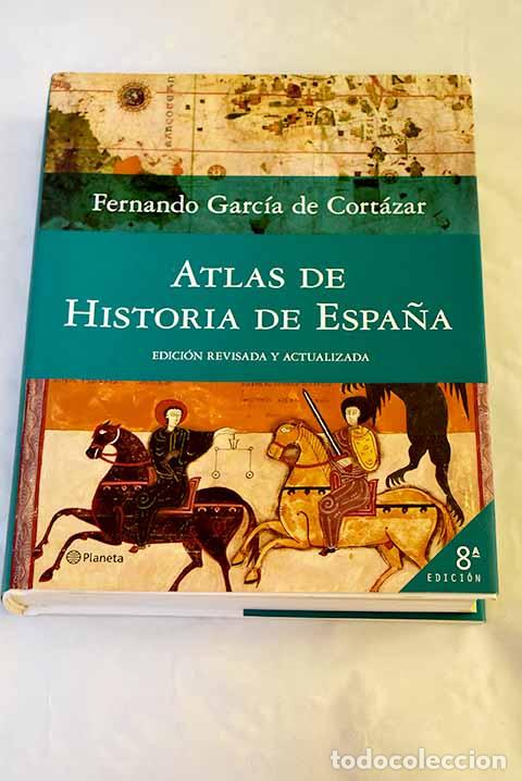 B&uuml;cher: Atlas de historia de Espa&ntilde;a.- Garc&iacute;a de Cort&aacute;zar, Fernando