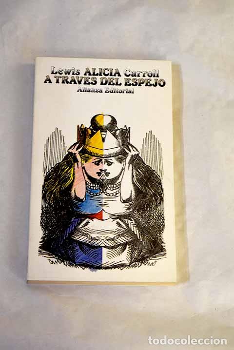 Libros: Alicia a trav&eacute;s del espejo y lo que Alicia encontr&oacute; al otro lado.- Carroll, Lewis