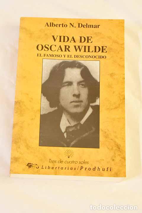 Libros: Vida de Oscar Wilde: el famoso y el desconocido.- Delmar, Alberto N.