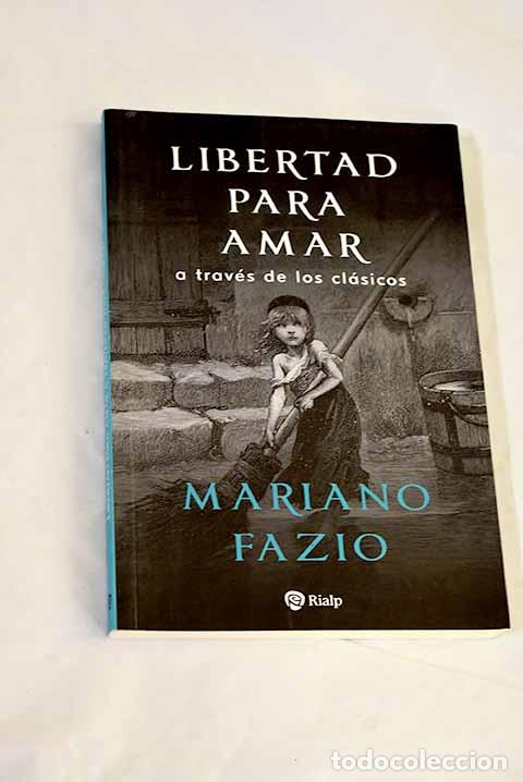 Libros: Libertad para amar a trav&eacute;s de los cl&aacute;sicos.- Fazio Fern&aacute;ndez, Mariano
