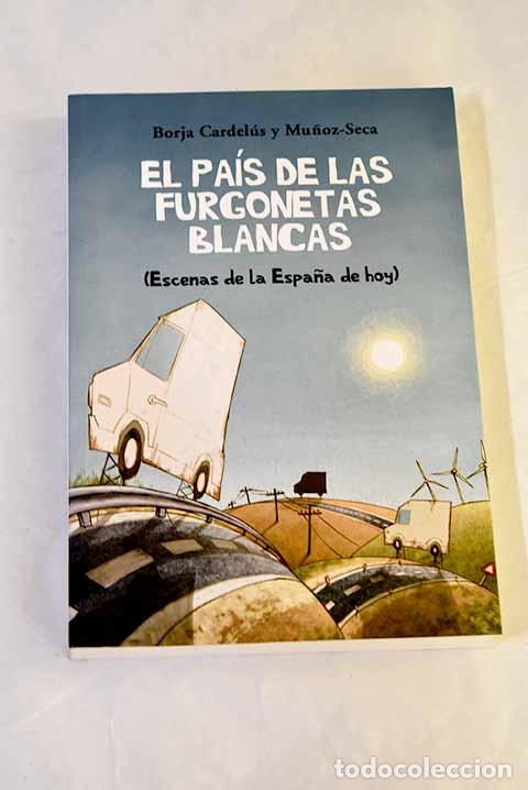 Livres: El pa&iacute;s de las furgonetas blancas: (escenas de la Espa&ntilde;a de hoy).- Cardel&uacute;s, Borja
