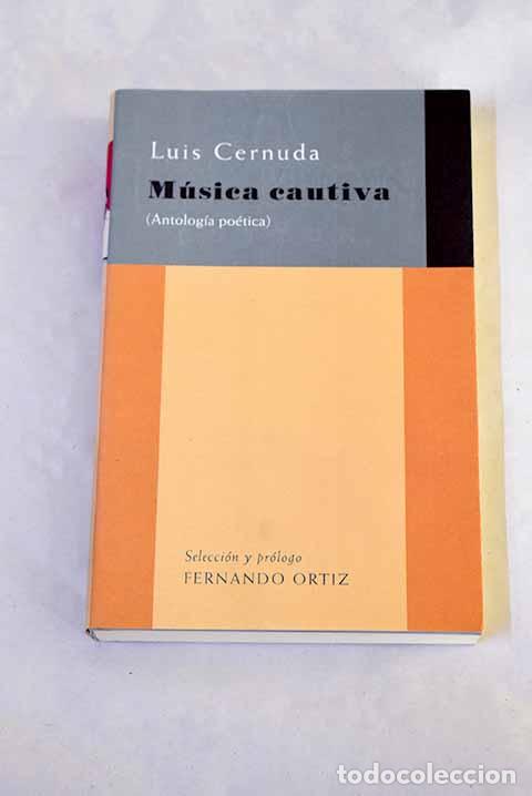 Libros: M&uacute;sica cautiva: (antolog&iacute;a po&eacute;tica).- Cernuda, Luis