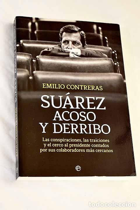 Libros: Su&aacute;rez, acoso y derribo: las conspiraciones.- Contreras, Emilio