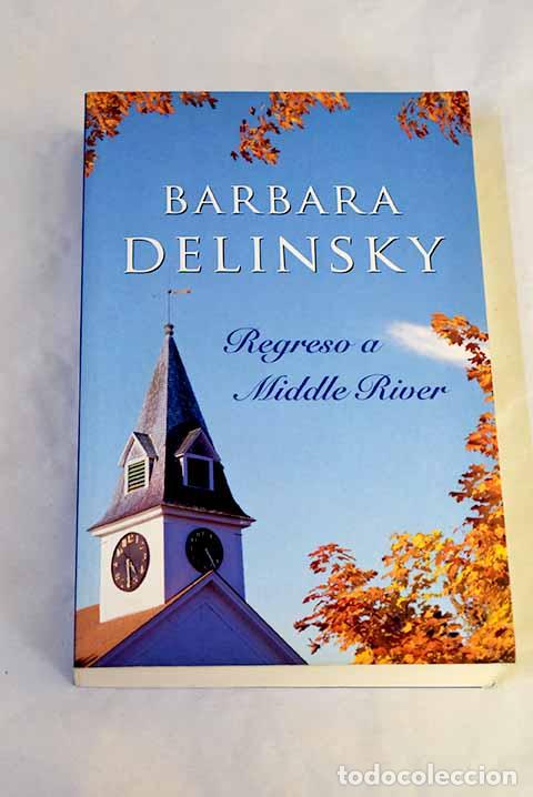 Libros: Regreso a Middle River.- Delinsky, Barbara