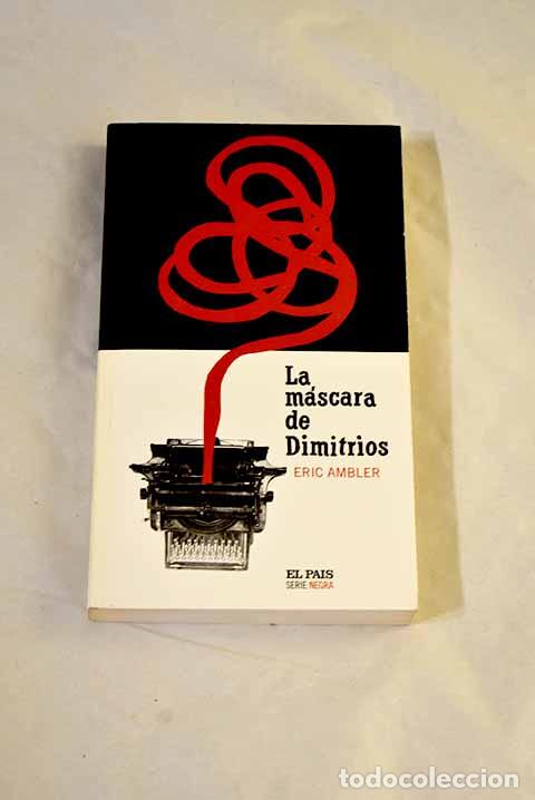 Libros: La m&aacute;scara de Dimitrios.- Ambler, Eric