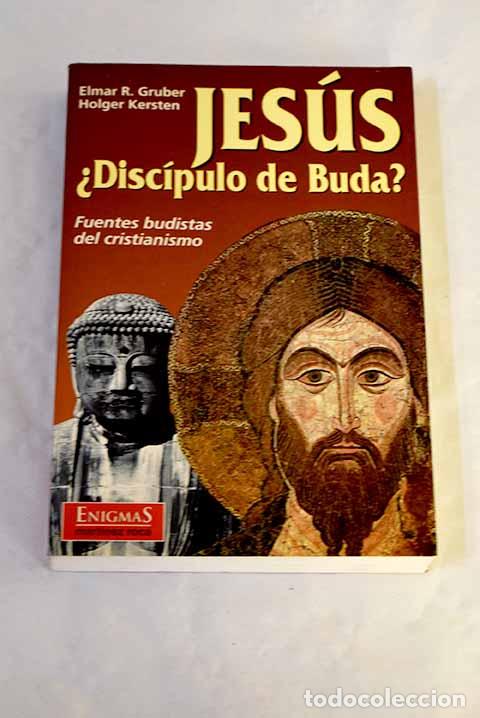 Libros: Jes&uacute;s &iquest;disc&iacute;pulo de Buda?.- Gruber, Elmar R.