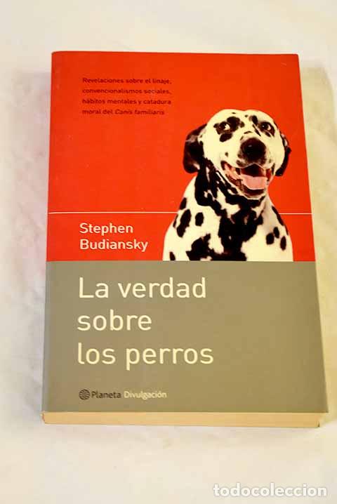 Libros: La verdad sobre los perros.- Budiansky, Stephen