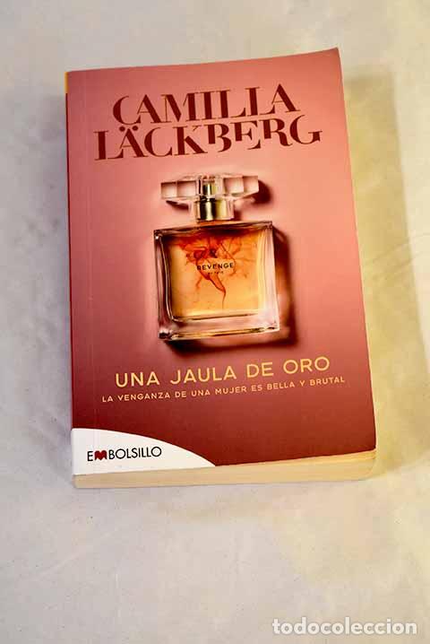 Libros: Una jaula de oro: la venganza de una mujer es bella y brutal.- Lackberg, Camilla