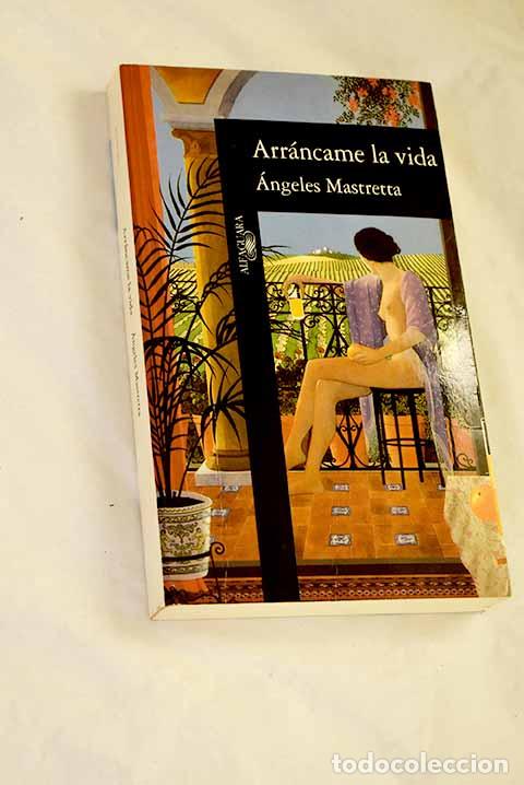 Libros: Arr&aacute;ncame la vida: Mastretta, &Aacute;ngeles.- Mastretta, &Aacute;ngeles