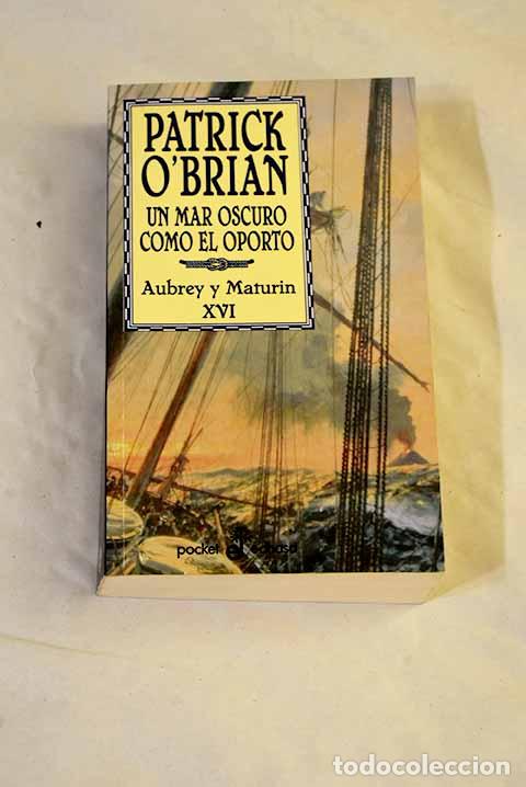 Libros: Un mar oscuro como el oporto : una novela de la Armada inglesa.- O Brian, Patrick