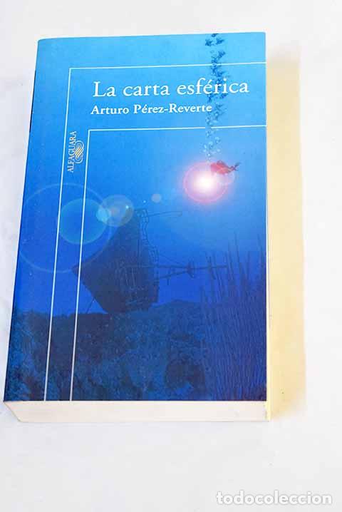 Libros: La carta esf&eacute;rica: P&eacute;rez-Reverte, Arturo.- P&eacute;rez-Reverte, Arturo