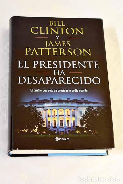 B&uuml;cher: El presidente ha desaparecido.- Clinton, Bill