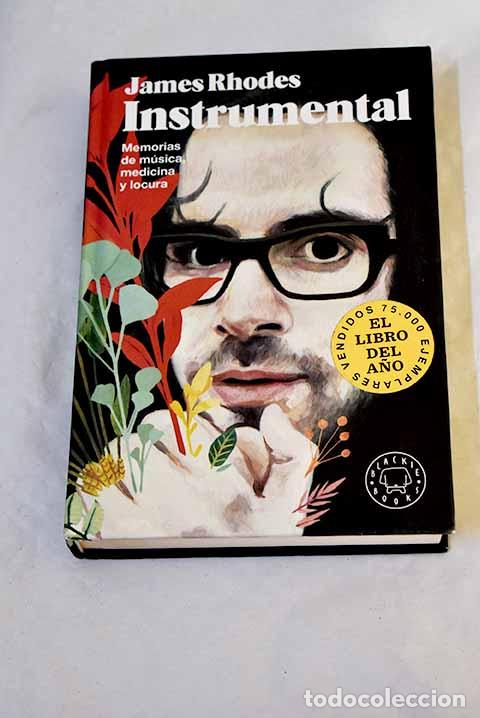 B&uuml;cher: Instrumental: memorias de m&uacute;sica, medicina y locura.- Rhodes, James