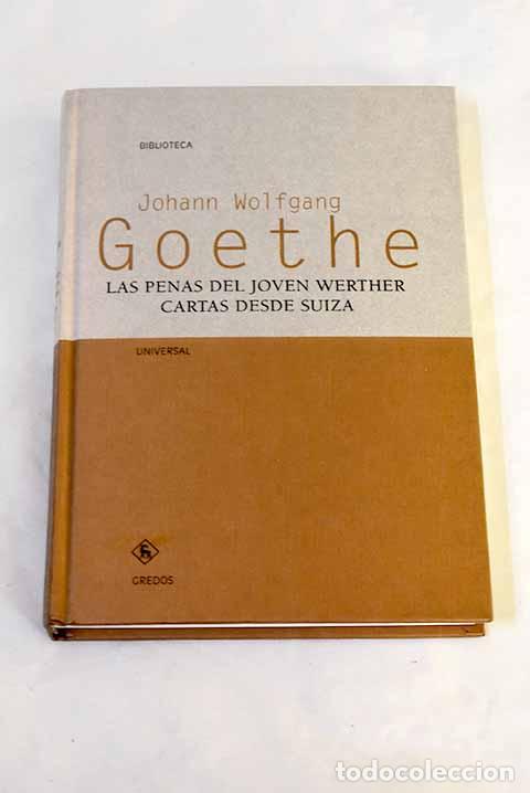 B&uuml;cher: Las penas del joven Werther: ediciones de 1774 y 1787 ; Cartas desde Suiza