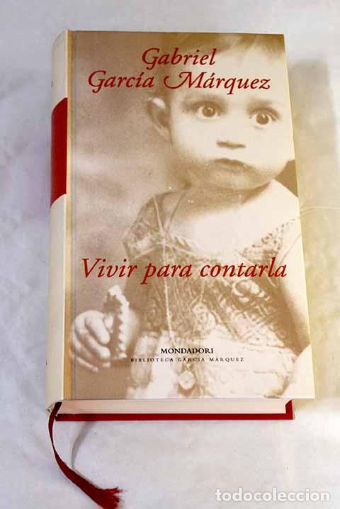 Libros: Vivir para contarla: Garc&iacute;a M&aacute;rquez, Gabriel.- Garc&iacute;a M&aacute;rquez, Gabriel