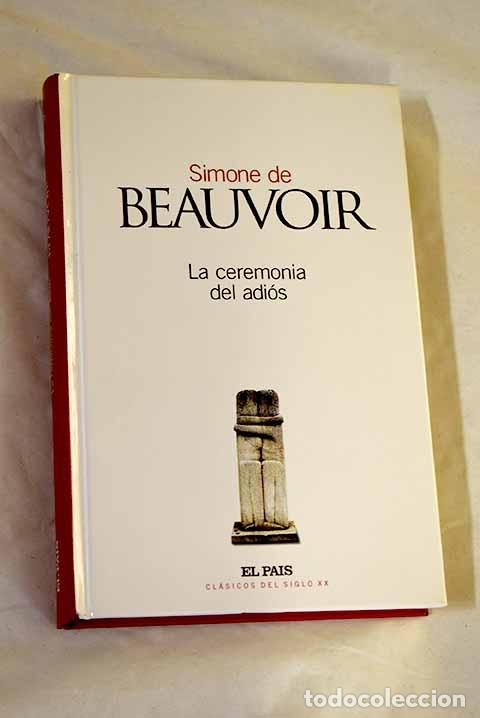 Libros: La ceremonia del adi&oacute;s.- Beauvoir, Simone de