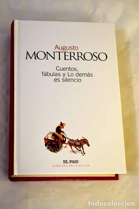 Libros: Cuentos, f&aacute;bulas y lo dem&aacute;s es silencio.- Monterroso, Augusto