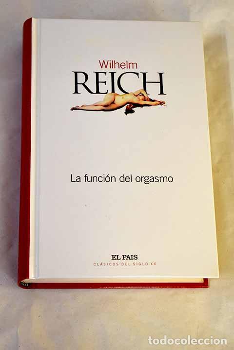 Libros: La funci&oacute;n del orgasmo, el descubrimiento del org&oacute;n.- Reich, Wilhelm