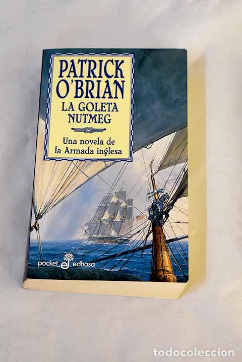 B&uuml;cher: La goleta Nutmeg: una novela de la Armada inglesa.- O Brian, Patrick