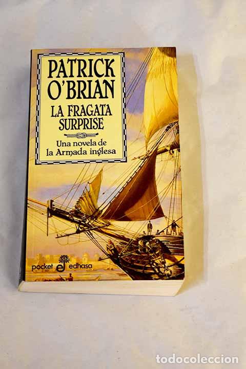 B&uuml;cher: La fragata Surprise: una novela de la Armada inglesa.- O Brian, Patrick