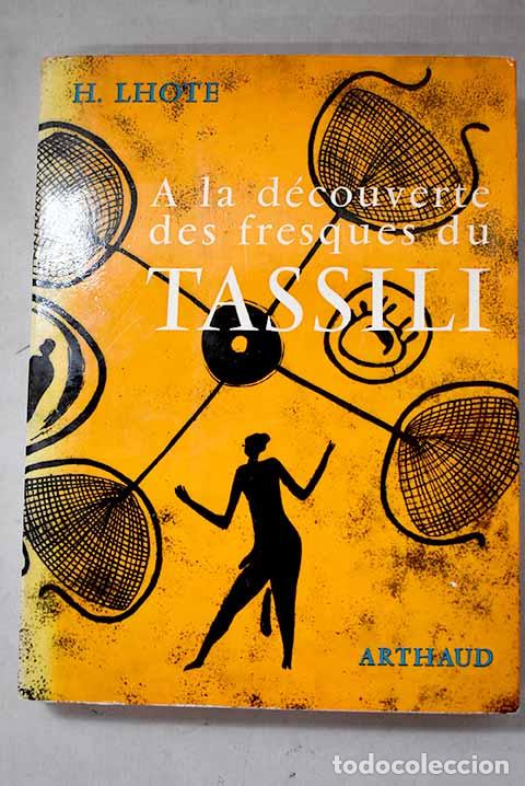 Livres: A la d&eacute;couverte des fresques du Tassili.- Lhote, Henri