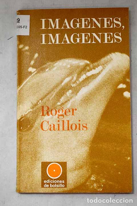 Libros: Imagenes, imagenes. (Sobre los poderes de la imaginacion).- Caillois, Roger