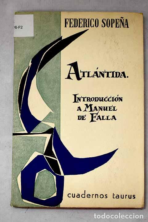 Libros: Atl&aacute;ntida: introducci&oacute;n a Manuel de Falla.- Sope&ntilde;a Ib&aacute;&ntilde;ez, Federico