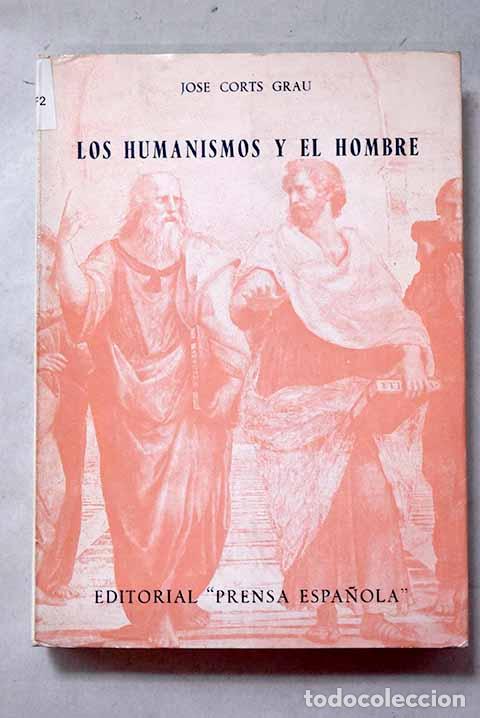 Libros: Los humanismos y el hombre.- Corts Grau, Jos&eacute;