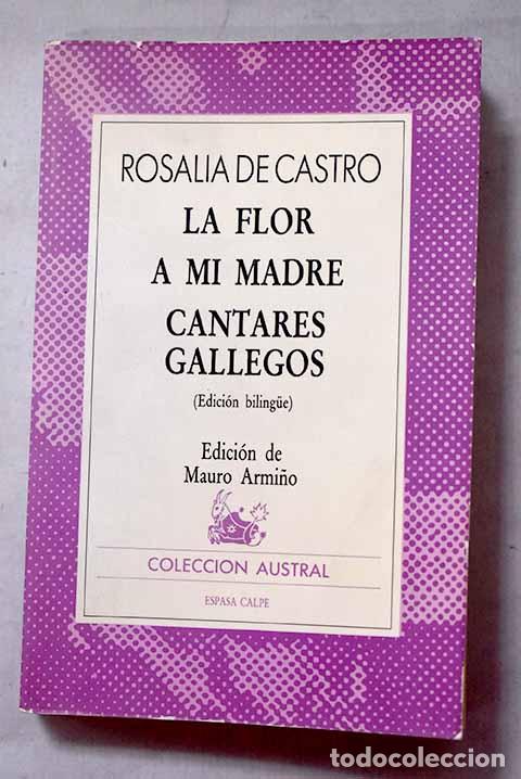 Libros: La flor ; A mi madre ; Cantares gallegos.- Castro, Rosal&iacute;a de
