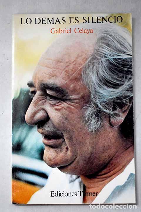 Livres: Lo dem&aacute;s es silencio.- Celaya, Gabriel
