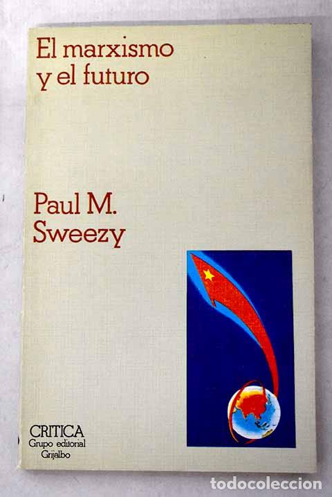 Libros: El marxismo y el futuro.- Sweezy, Paul M.