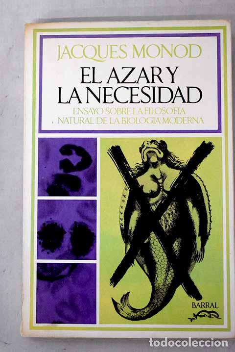 Libros: El azar y la necesidad: Ensayo sobre la filof&iacute;a natural de la biolog&iacute;a moderna.- Monod, Jacques
