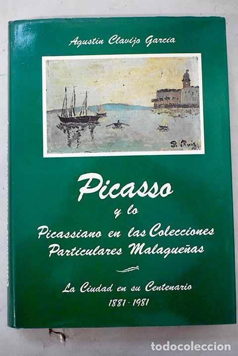 Libros: Picasso y lo picassiano en las colecciones particulares malague&ntilde;as.- Clavijo Garc&iacute;a, Agust&iacute;n