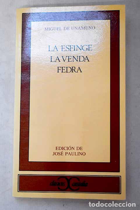 Libros: La esfinge ; La venda ; Fedra.- Unamuno, Miguel de