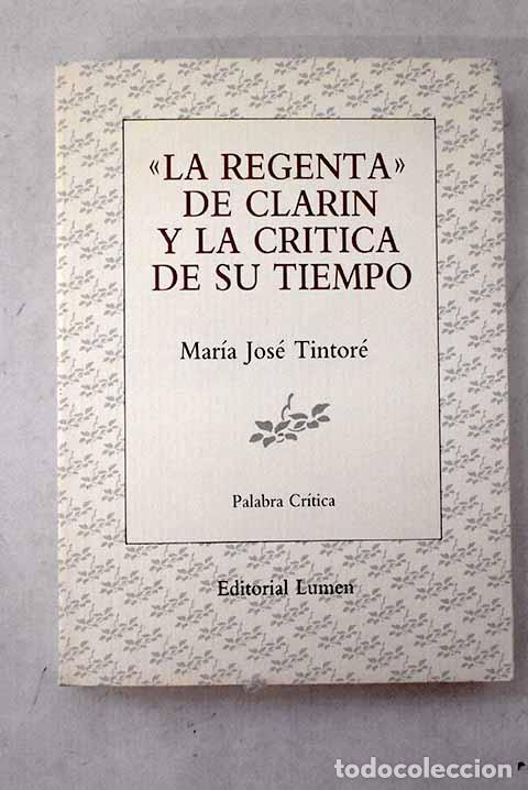 Livros em segunda m&atilde;o: La Regenta de Clar&iacute;n y la cr&iacute;tica de su tiempo.- Tintor&eacute;, Mar&iacute;a Jos&eacute;