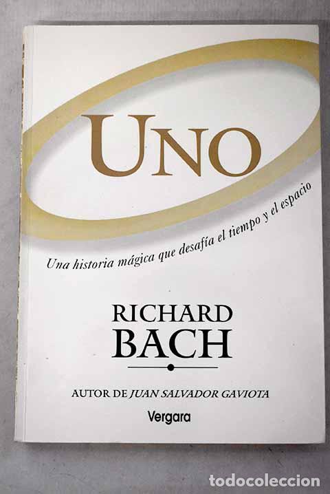 Libros: Uno: Bach, Richard: Ediciones B para el sello Javier Vergara Editor..- Bach, Richard