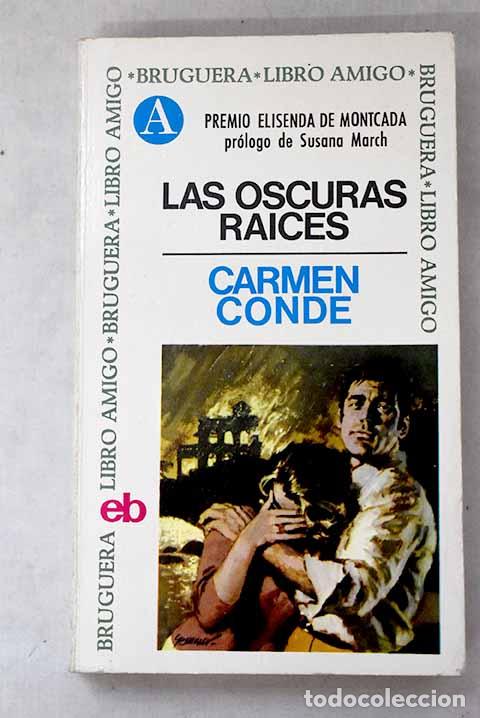 Libros: Las oscuras ra&iacute;ces: Conde, Carmen.- Conde, Carmen