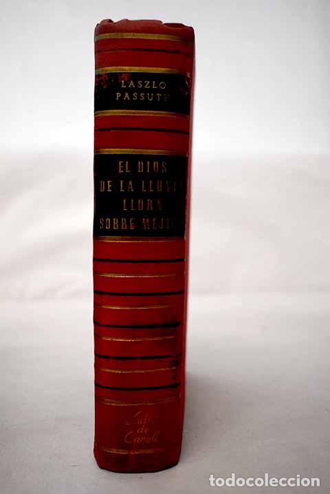 Libros: El dios de la lluvia llora sobre M&eacute;jico.- Passuth, L&aacute;szl&oacute;