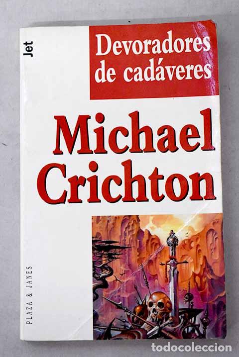 Libros: Devoradores de cad&aacute;veres.- Crichton, Michael