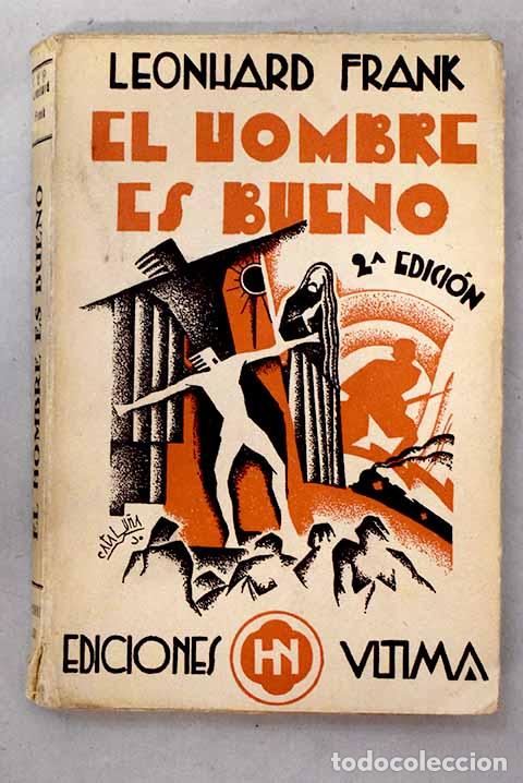 Libros: El hombre es bueno: Frank, Leonhard.- Frank, Leonhard