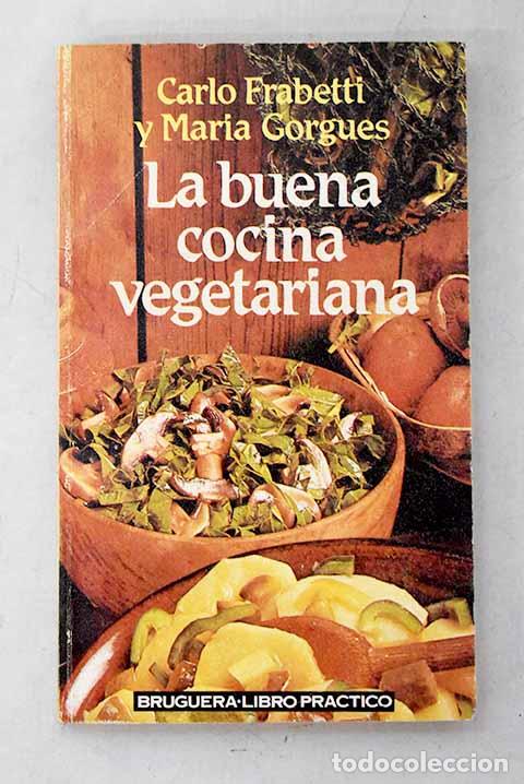 Libros: La buena cocina vegetariana.- Gorgues, Maria