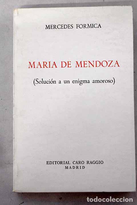Libros: Mar&iacute;a de Mendoza: (soluci&oacute;n a un enigma amoroso).- Formica, Mercedes