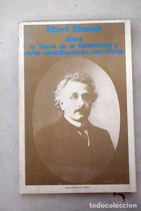 Libros: Sobre la teor&iacute;a de la relatividad y otras contribuciones a la ciencia.- Einstein, Albert