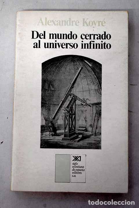 Libros: Del mundo cerrado al universo infinito.- Koyr&eacute;, Alexandre
