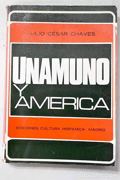 Libros: Unamuno y Am&eacute;rica: Chaves, Julio C&eacute;sar.- Chaves, Julio C&eacute;sar